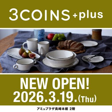 3/19「3COINS+plus」 NEW OPEN!